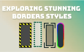 CSS: Exploring Stunning Borders Styles for your Web&nbsp;Design
